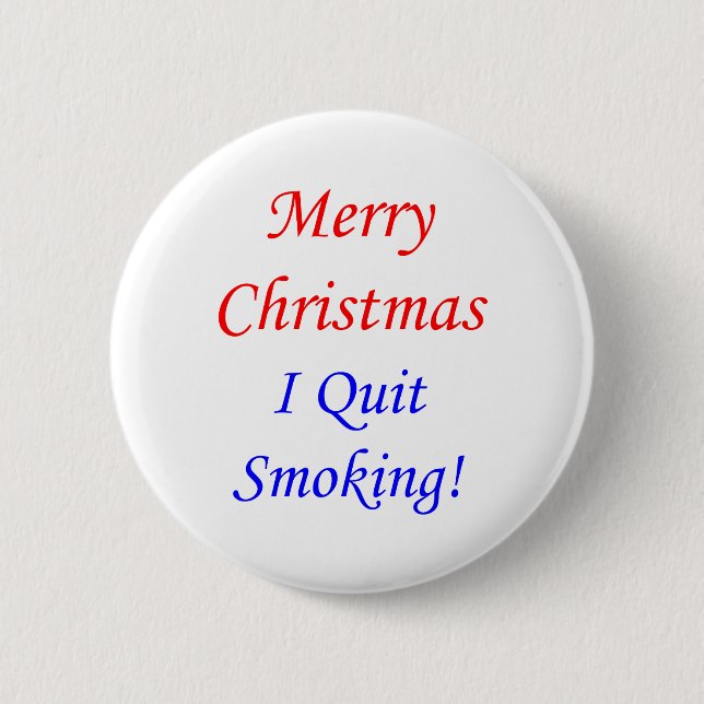 Merry Christmas I Quit Smoking! Pinback Button (Front)