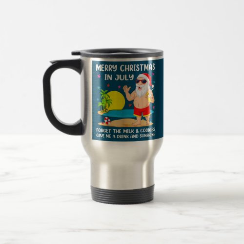 Merry Christmas In July Santa Give Me A Drink And Travel Mug