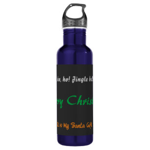 Merry Christmas It is My Santa Gift - Oh Oh Oh! Stainless Steel Water Bottle
