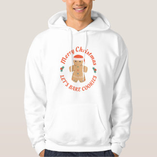 Merry Christmas Let's Bake Cookies Gingerbread Man Hoodie