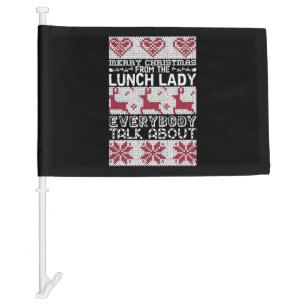 Merry Christmas Lunch Lady Everybody Talks About Car Flag