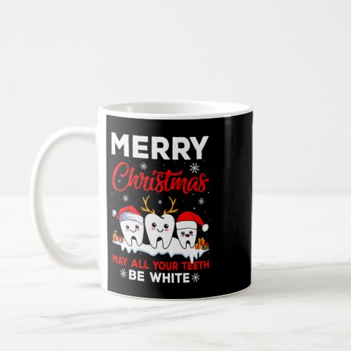 Merry Christmas May All Your Teeth Be White Snow D Coffee Mug