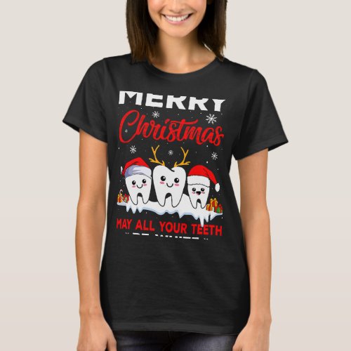 Merry Christmas May All Your Teeth Be White Snow D T_Shirt