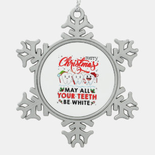 Merry Christmas May All Your Teeth Be White   Snowflake Pewter Christmas Ornament