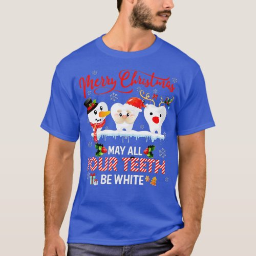 Merry Christmas May All Your th Be White Dental Hy T_Shirt