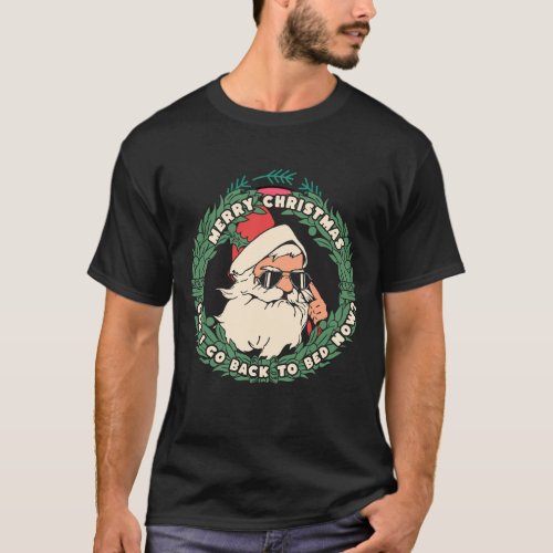 Merry Christmas may I go back to bed now T_Shirt