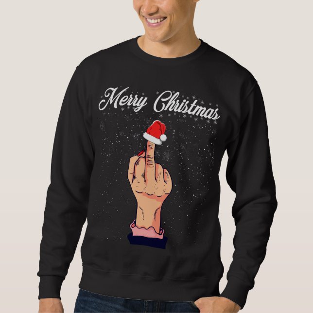 Merry Christmas Middle Finger Rude Xmas Ugly Sweatshirt (Front)