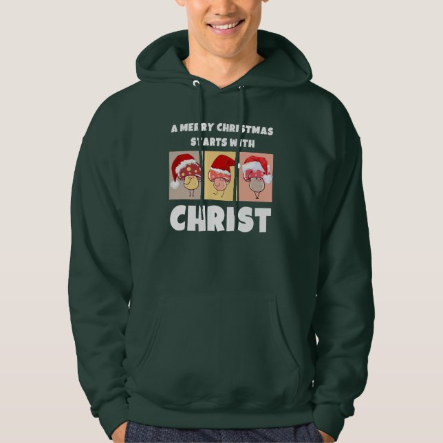 MERRY CHRISTMAS MUSHROOMS Starts With Christ Hoodie (Front)