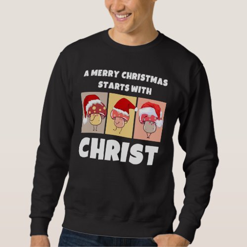 MERRY CHRISTMAS MUSHROOMS Starts With Christ Sweatshirt
