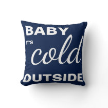 Merry Christmas Navy Blue "Baby it"s Cold Outside" Throw Pillow