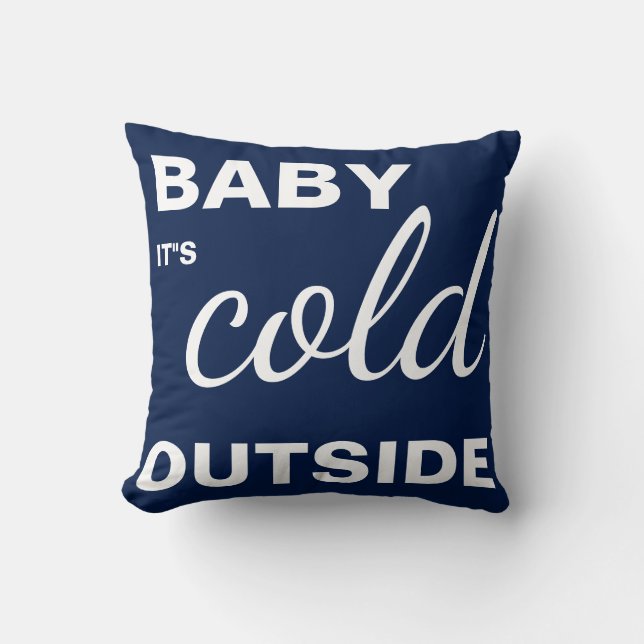 Merry Christmas Navy Blue "Baby it"s Cold Outside" Throw Pillow (Front)