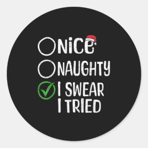 Merry Christmas Nice Naughty I Swear I Tried Xmas  Classic Round Sticker