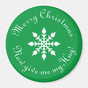 Merry Christmas Now give me my Hug! Magnet