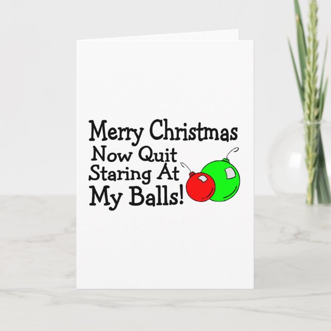 Merry Christmas Now Quit Staring At My Balls Holiday Card (Front)