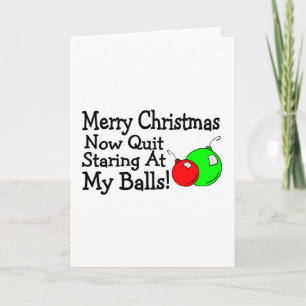 Merry Christmas Now Quit Staring At My Balls Holiday Card