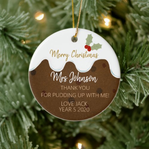 merry Christmas pudding up with me teacher Ceramic Ornament