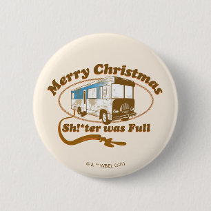 Merry Christmas Sh!*ter was Full Button