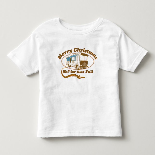 Merry Christmas Sh!*ter was Full Toddler T-shirt (Front)
