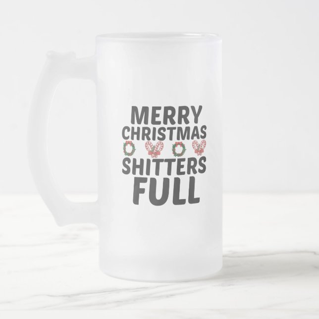 MERRY CHRISTMAS SHITTERS FULL FROSTED GLASS BEER MUG (Left)