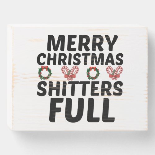 MERRY CHRISTMAS SHITTERS FULL WOODEN BOX SIGN