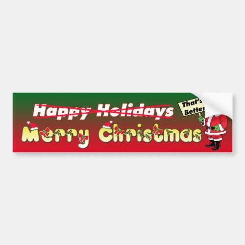 Merry Christmas _ Thats Better _ Bumper Sticker