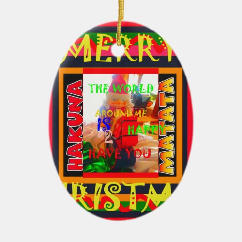 Merry Christmas The world around me is happy to ha Ceramic Ornament