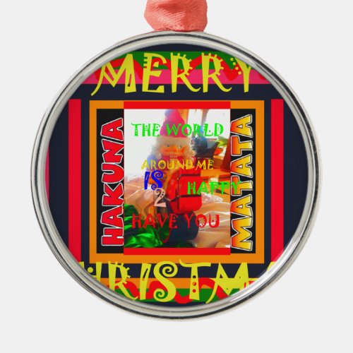 Merry Christmas The world around me is happy to ha Metal Ornament