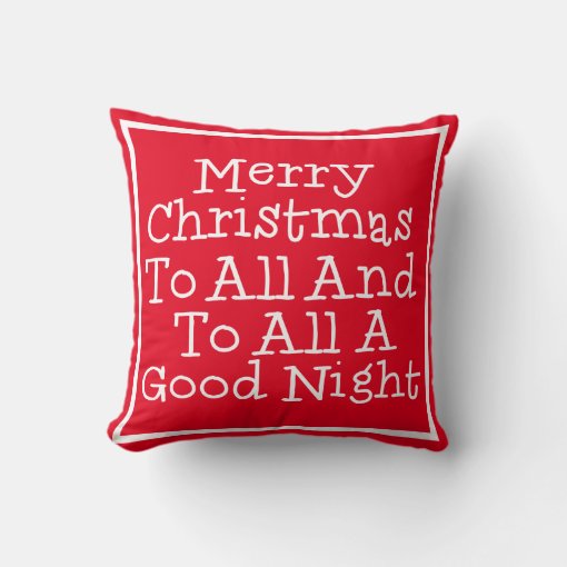 And To All A Good Night Pillow Merry Christmas To All And To All A Good Night Throw Pillow | Zazzle