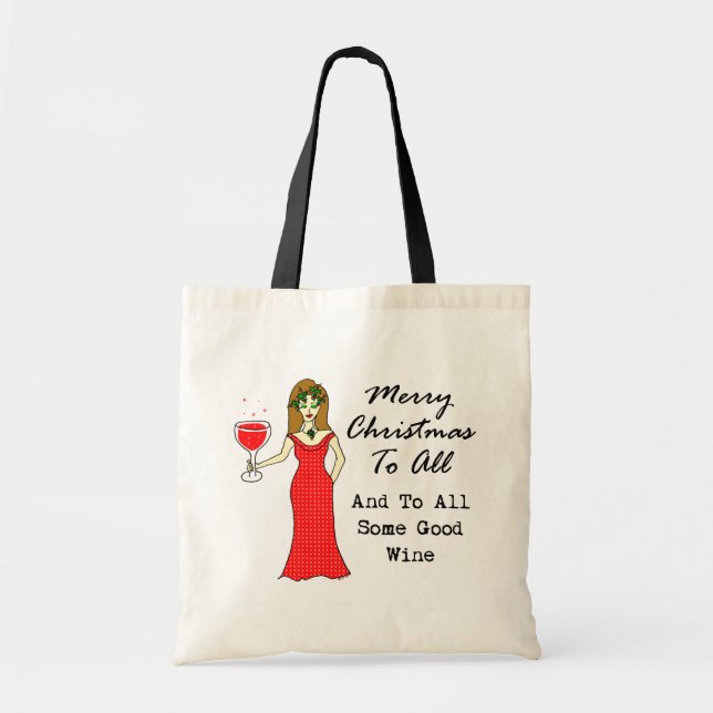 Merry Christmas To All And To All Some Good Wine Tote Bag (Front)