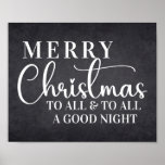 Merry Christmas To All & To All A Good Night Poster<br><div class="desc">This elegant poster features a chalk-board-like background with a white decorative text that says "Merry Christmas to all & to all a good night".  Make sure to check out Zazzle's framing options to make this poster complete for your holiday decorating.</div>
