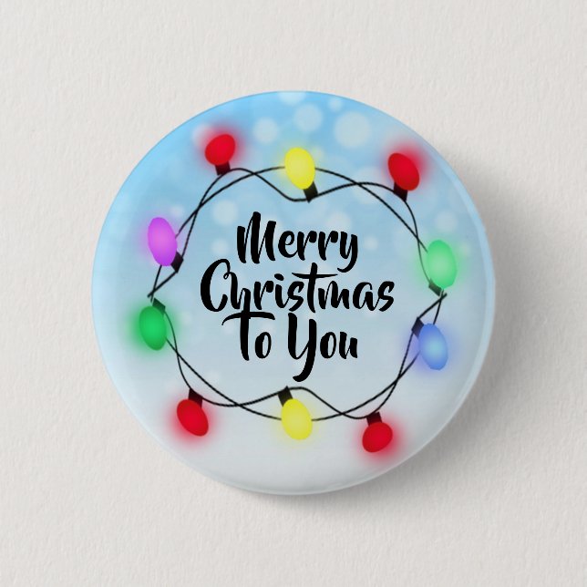 Merry Christmas to you Christmas Lights Holiday Button (Front)