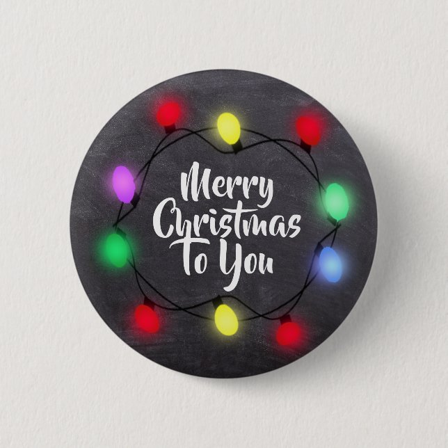 Merry Christmas to you Christmas Lights Holiday Button (Front)
