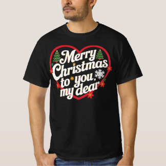Merry Christmas to You T-Shirt