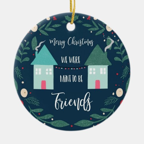 merry Christmas we were mint to be friends Ceramic Ornament