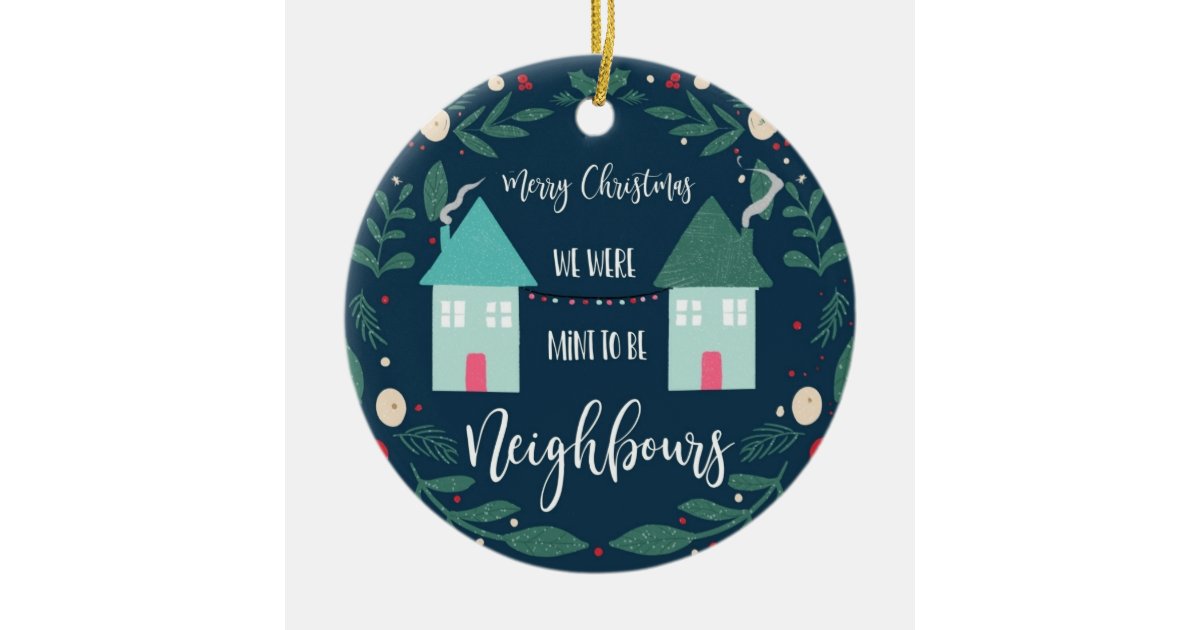 Merry Christmas We Were Mint To Be Neighbors Ceramic Ornament Zazzle 5773