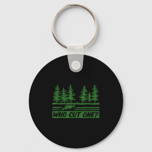 Merry Christmas Who Cut The Tree_ _1 Keychain