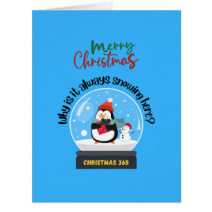 Merry Christmas Why is it Always Snowing Here Cards