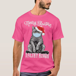 Merry Christmas Ya Filthy Human Funny Cat Kitten X T-Shirt