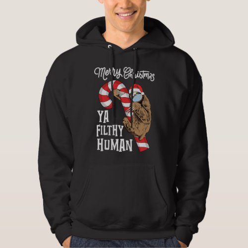 Merry Christmas Ya Filthy Human Funny Sloth Xmas Hoodie