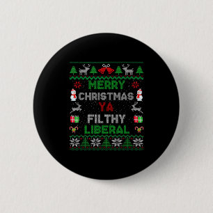 Merry Christmas Ya Filthy Liberal Ugly Knit  Button