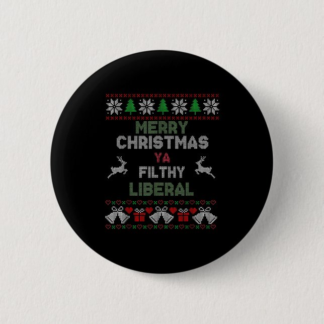 Merry Christmas Ya Filthy Liberal Ugly Knit Funny  Button (Front)