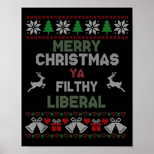 Merry Christmas Ya Filthy Liberal Ugly Knit Funny  Poster (Front)