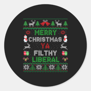 Merry Christmas Ya Filthy Liberal Ugly Knit Long S Classic Round Sticker