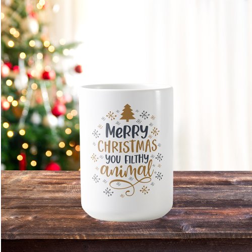 Merry Christmas You Filthy Animal Coffee Mug