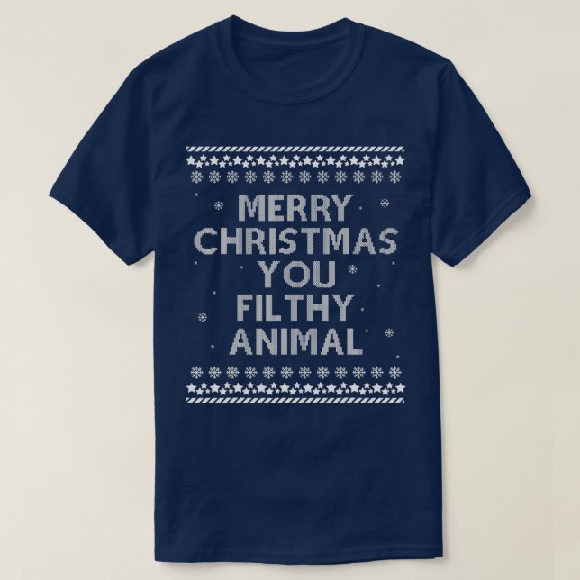 Merry Christmas You Filthy Animal  Funny Holiday T T-Shirt (Design Front)