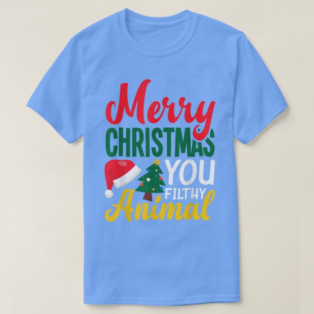 Merry Christmas You Filthy Animal Funny Xmas Chris T-Shirt (Design Front)