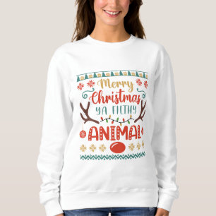 Merry Christmas You Filthy Animal Sweatshirt
