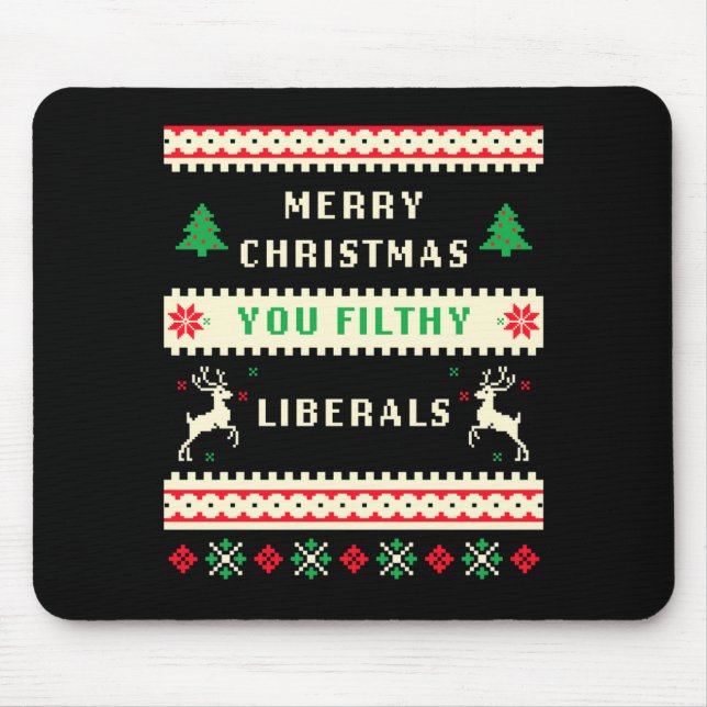 Merry Christmas You Filthy Liberals – Funny Retro  Mouse Pad (Front)