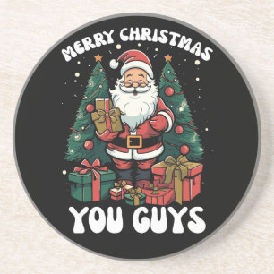 Merry Christmas You Guys Santa Claus Coaster