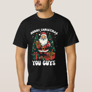 Merry Christmas You Guys Santa Claus T-Shirt